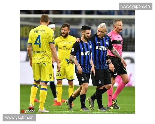 切沃全力抗衡国际米兰 力争意甲保级关键战斗展开